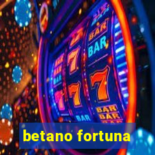 betano fortuna